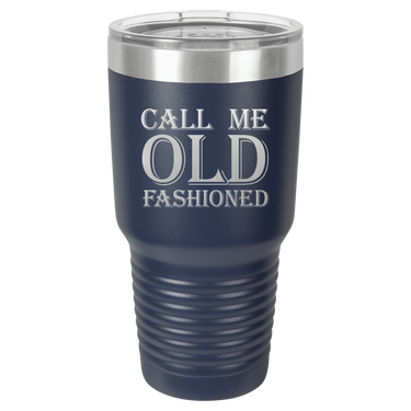 Call Me Old Fashioned Tumbler